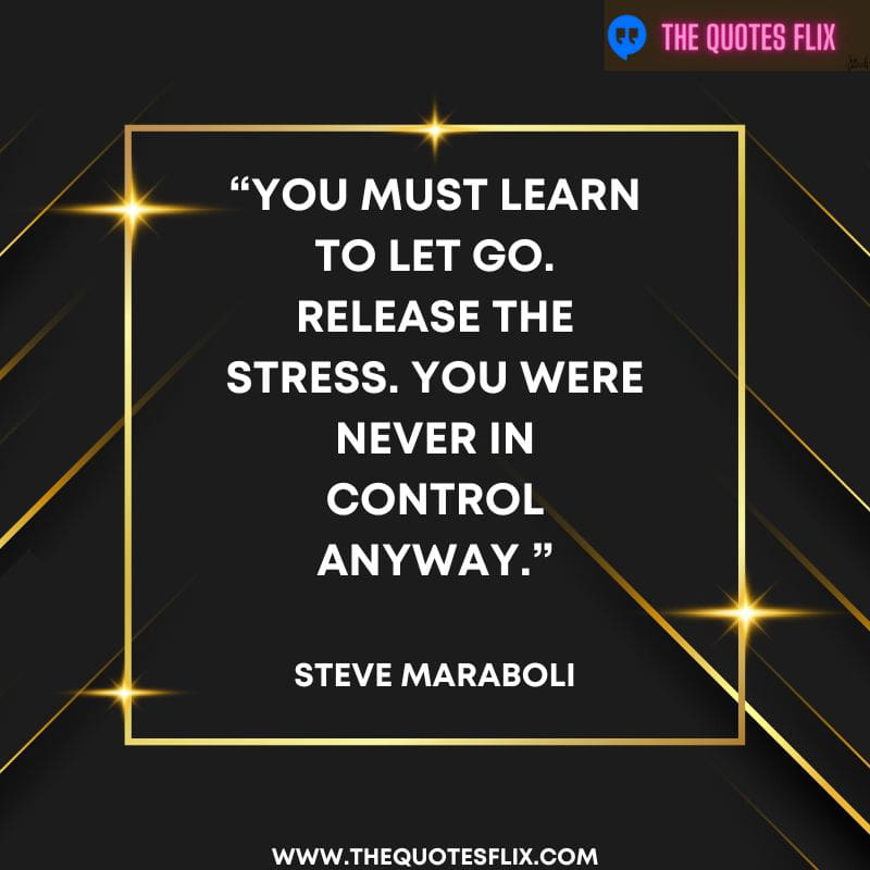 funny quotes on anxiety – you must learn to let go release the stress.