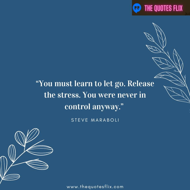 funny quotes on anxiety – you must learn to let go. release the stress.