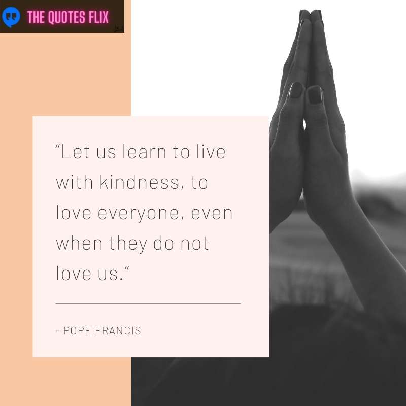 god quotes about love - let us learn to live with kindness to love everyone