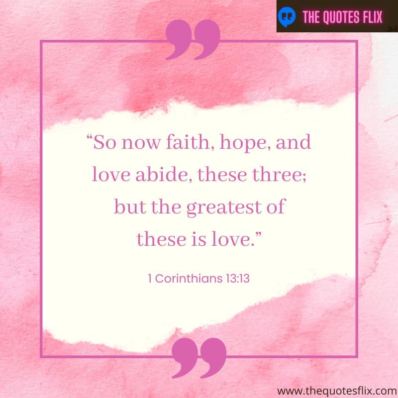 god quotes about love – so now faith, hope,and love abide, these three; but the greatest