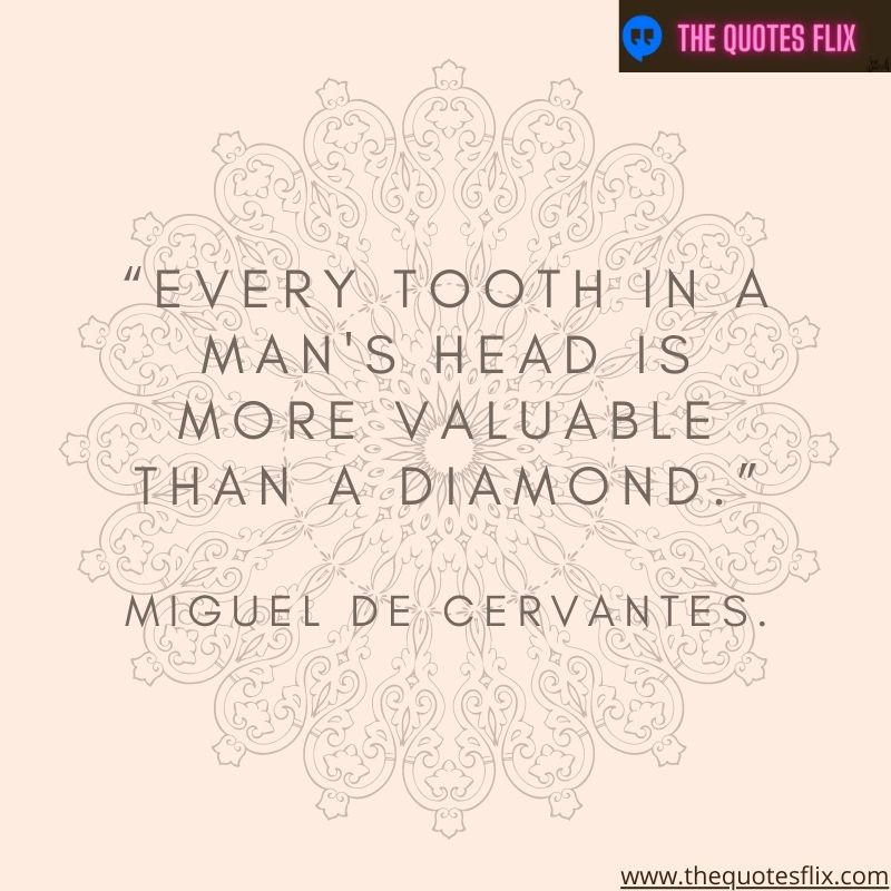 inpirational dental quotes – every tooth in a man's head is more valuable than