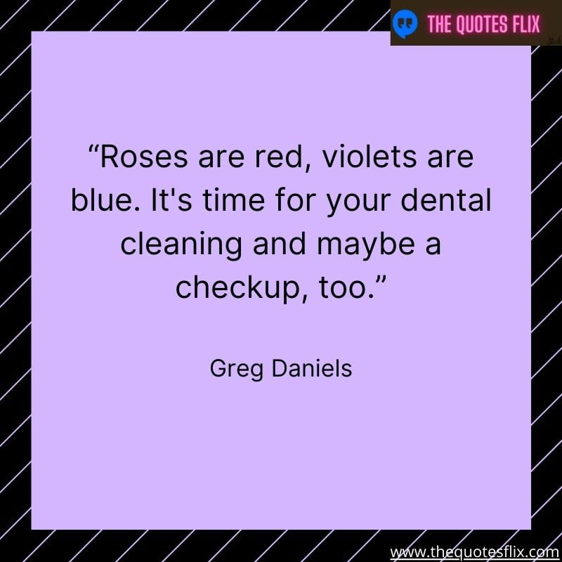 inpirational dental quotes – roses are red, violets are blue. it's time for your dental