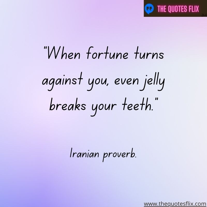 inpirational dental quotes – when fortune turns against you, even jelly breaks your