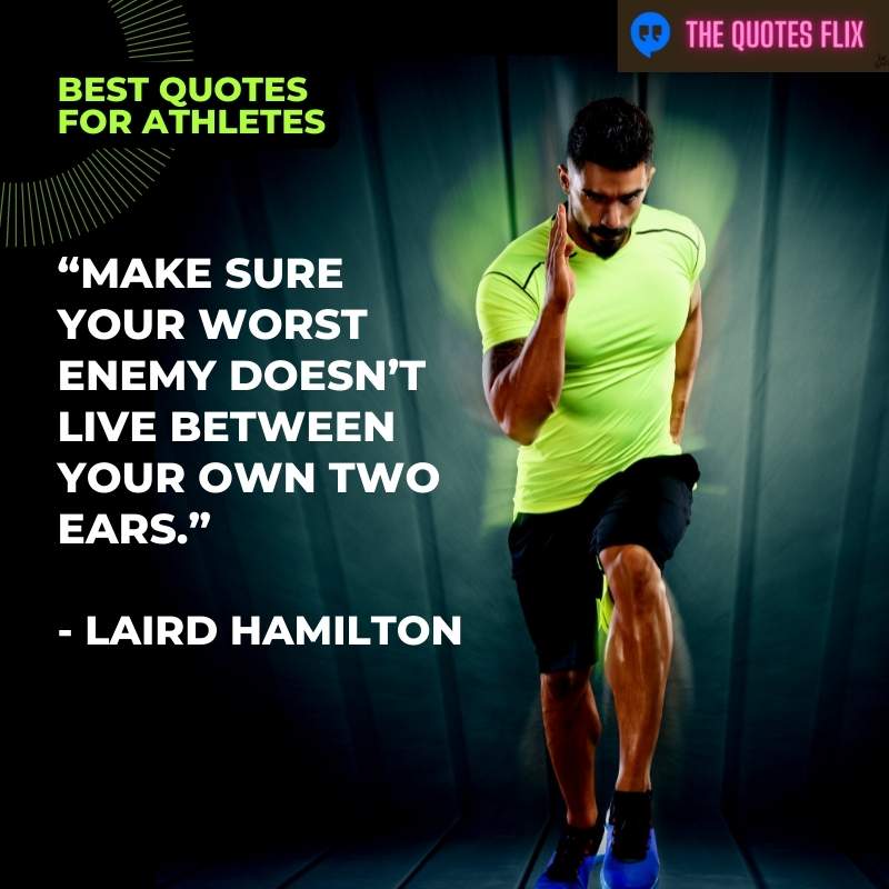 inspirational quotes for athletes - worst enemy doesnt live between two ears