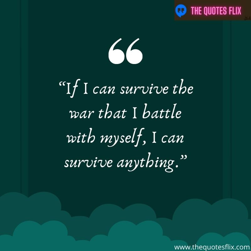 inspirational quotes for mental health – survive war battle myself survive