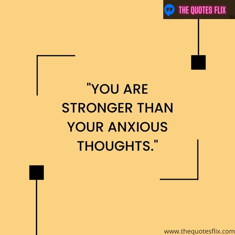 inspirational quotes for mental health – you stronger anxious thoughts