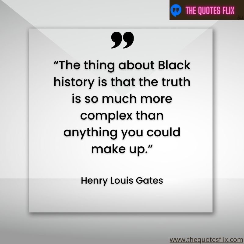 inspirational quotes from black leaders – the thing about black history is that the truth is more complex
