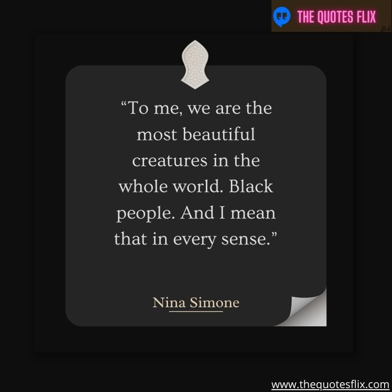 inspirational quotes from black leaders – to me we are the most beautiful creatures in the whole world