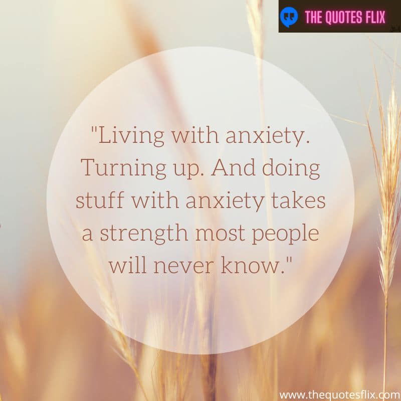 inspiring mental health quotes – living anxiety stuff strength people