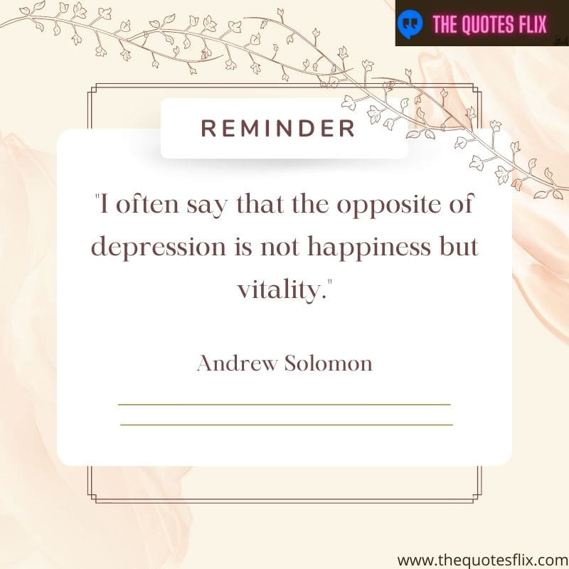 inspiring mental health quotes – often say opposite depression happiness