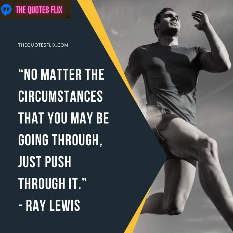 inspiring quotes for athletes - no matter the circumstances just push through it