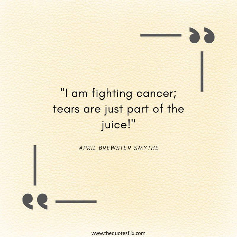 motivational cancer hope quotes – fighting cancer tears
