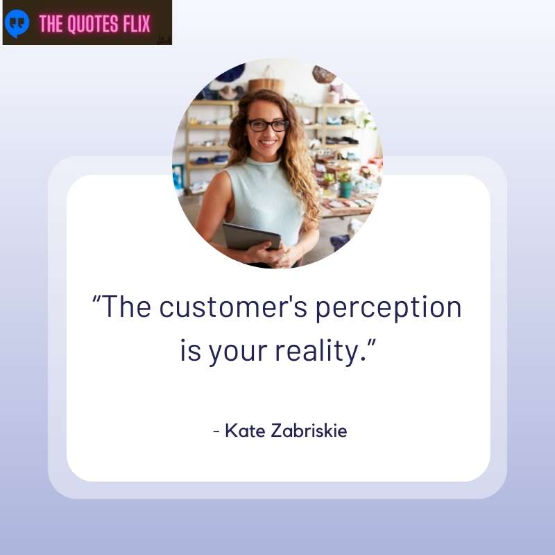 motivational customer service quotes - customer perception reality
