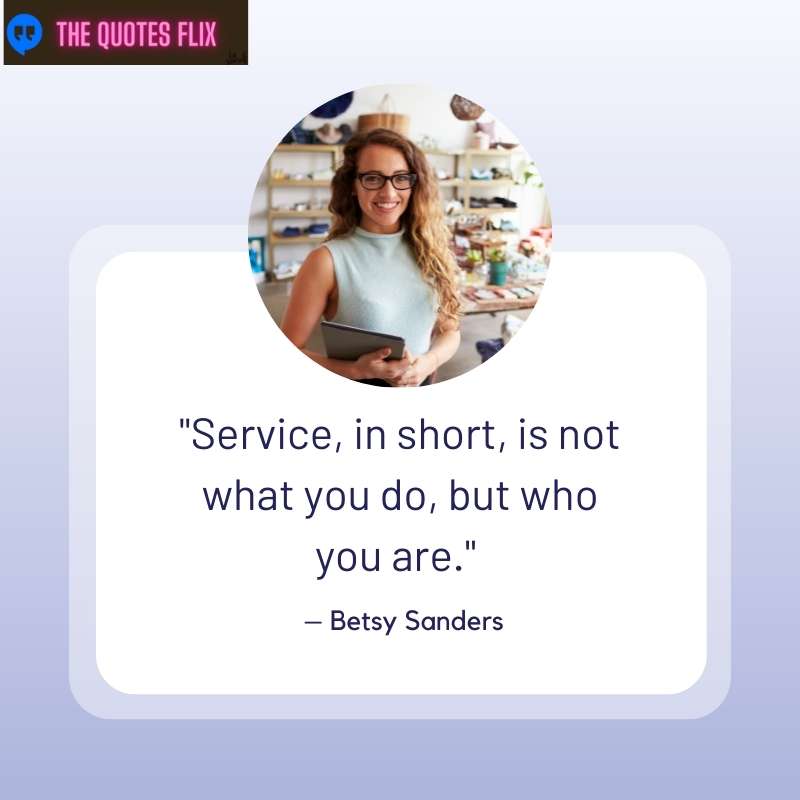 motivational customer service quotes - what you do but who you are