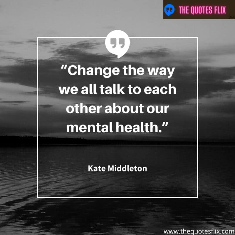 motivational mental health quotes – change the way we all talk to each other about mental health