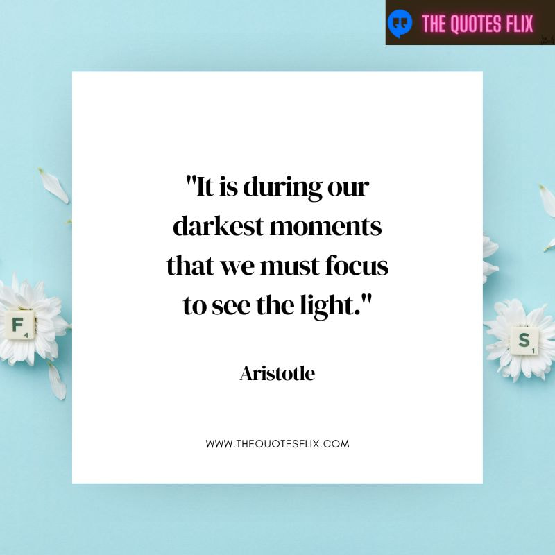 motivational mental health quotes – during darkest moments focus light