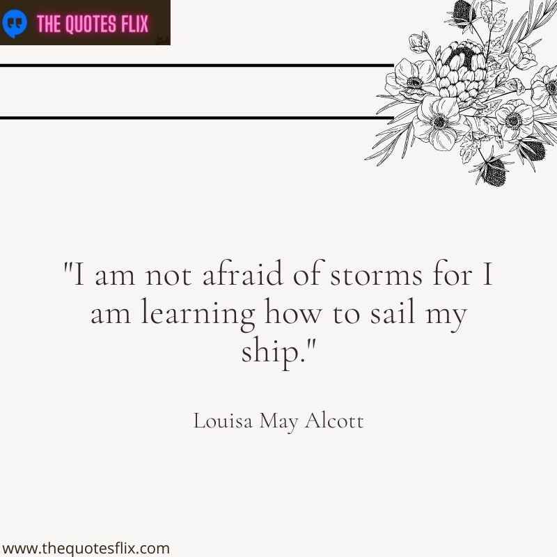 motivational mental health quotes – i am not afraid of storms for i am learning how to sail my ship