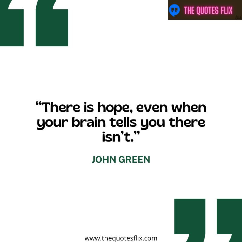 motivational mental health quotes – there is hope, even when your brain tells you there isn't