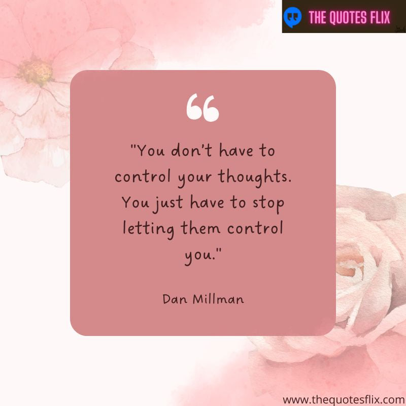 motivational mental health quotes – you don't have to control your thoughts you just have to