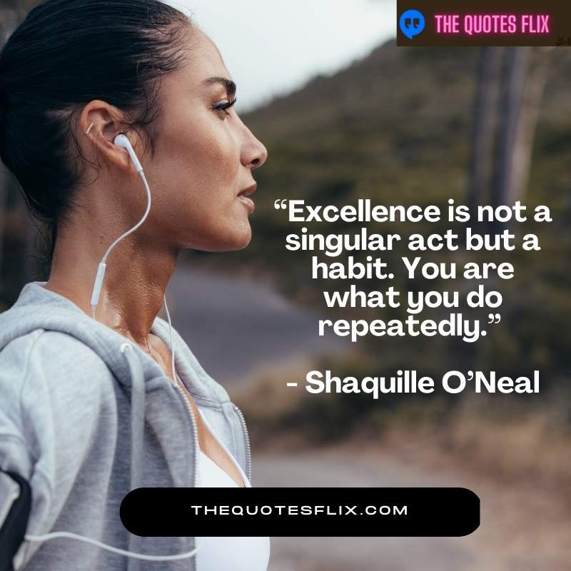motivational quotes for athletes - excellence is not singular act but habit