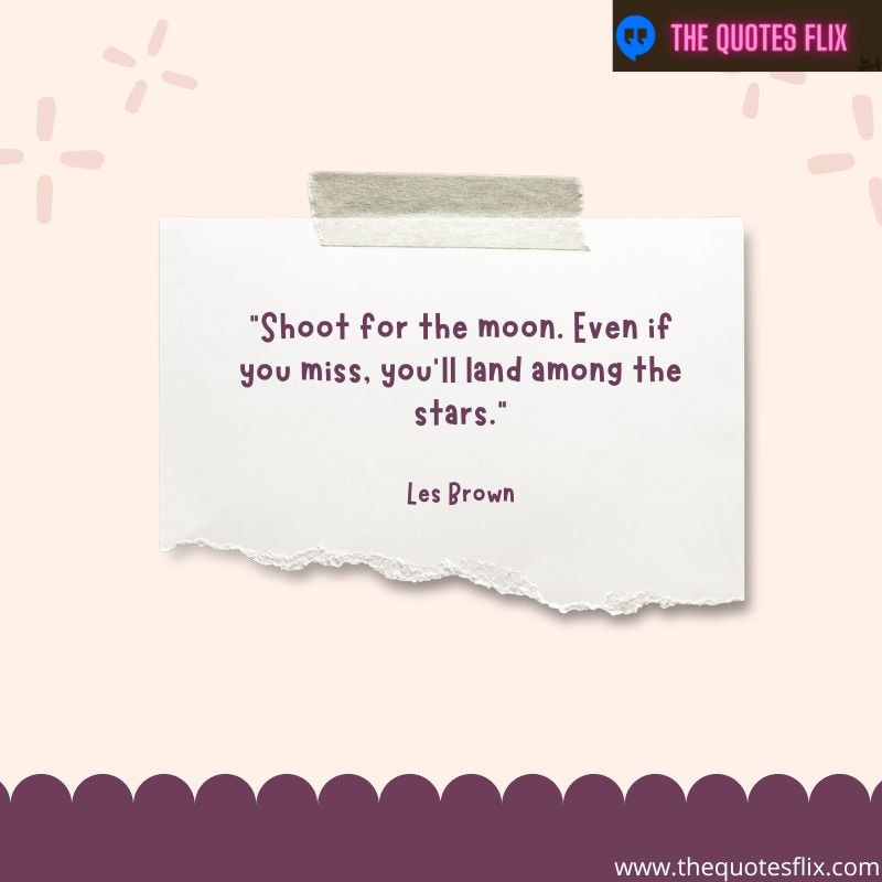 motivational quotes for students success – shoot for the moon even if you miss, you will land among
