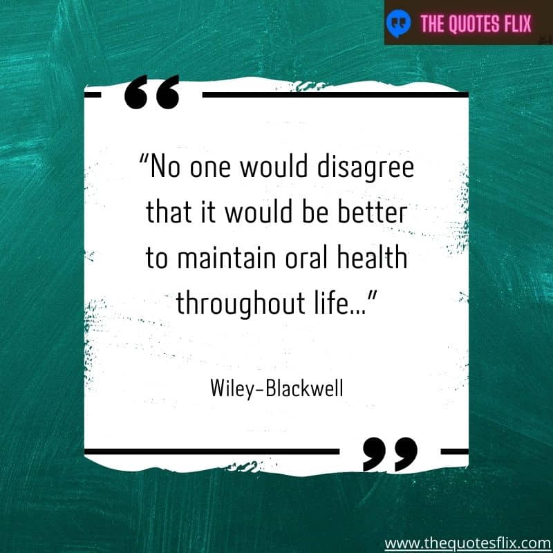 positive dental inspirational quotes – no one would disagree that it would be better to maintain