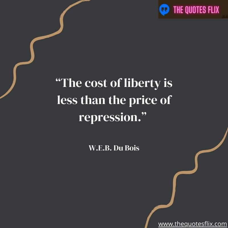 quote from black leaders – the cost of liberty is less than price of repression