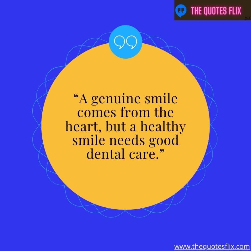 quotes about dental hygiene – a genuine smile comes from the heart, but a healthy smile