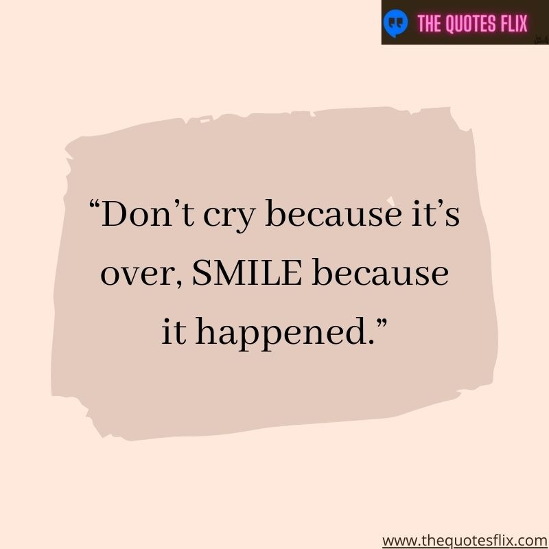 quotes about dental hygiene – don't cry because its over, smile because it happened