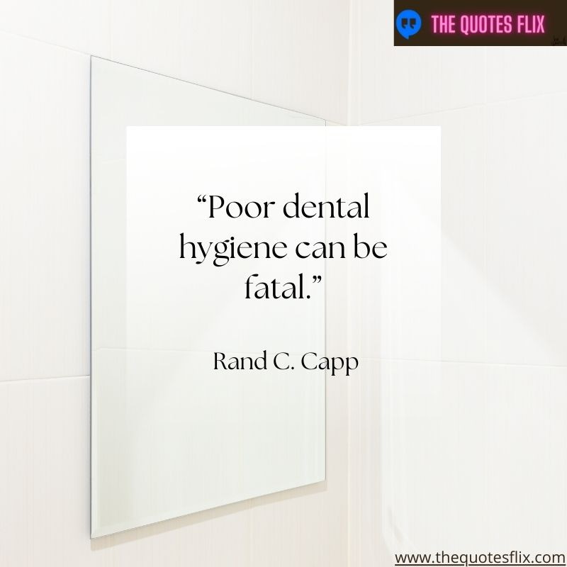 quotes about dental hygiene – poor dental hygiene can be fatal