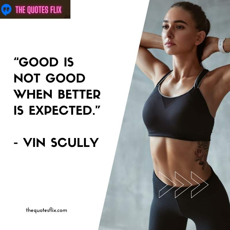 quotes for athletes - good is not good when better expected
