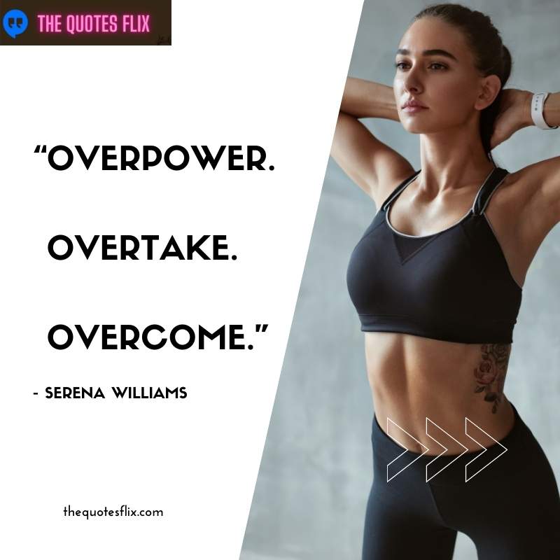 quotes for athletes - overpower overtake overcome - serena williams