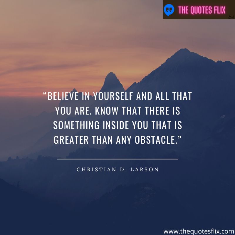 quotes of success for students – believe in yourself and all that you are. know that there is something