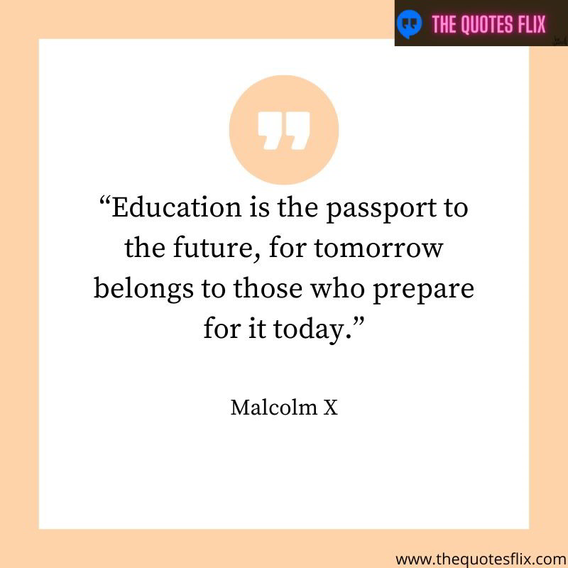 quotes of success for students – education is the passport to the future, for tomorrow belongs