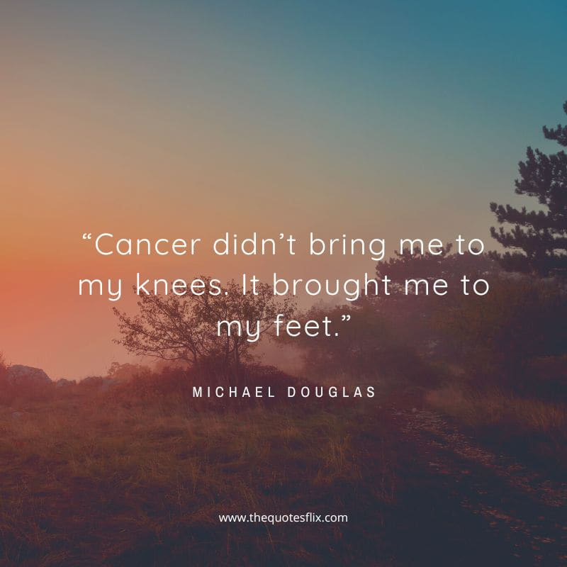 cancer encouragement quotes for dad – cancer knees feet
