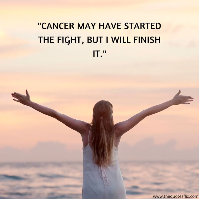 fighting cancer quotes – cancer fight finish it