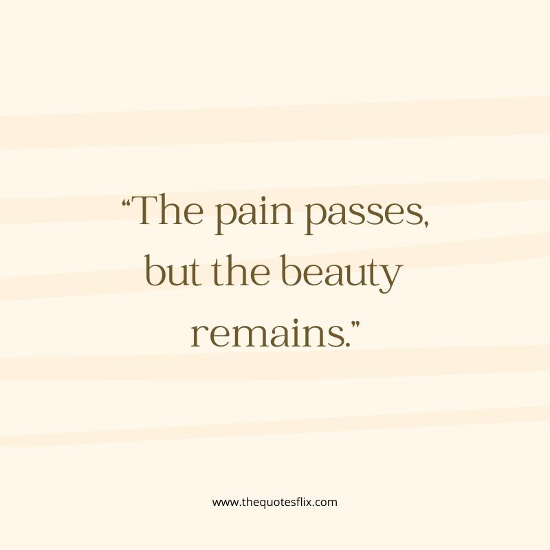 inspirational cancer quotes for dad – pain passes beauty