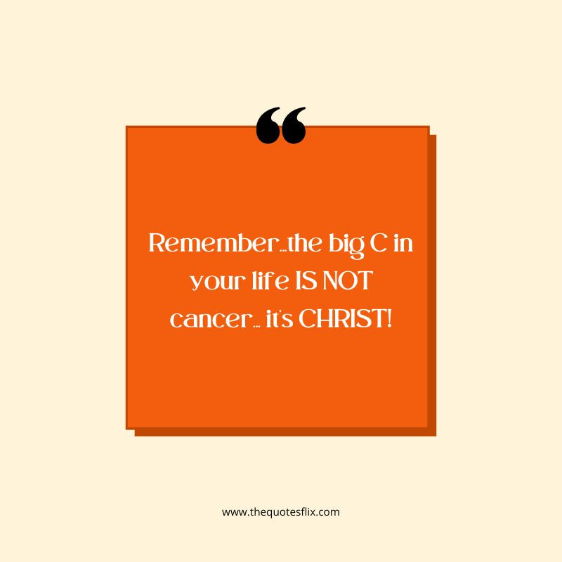inspirational cancer quotes – remember life cancer christ