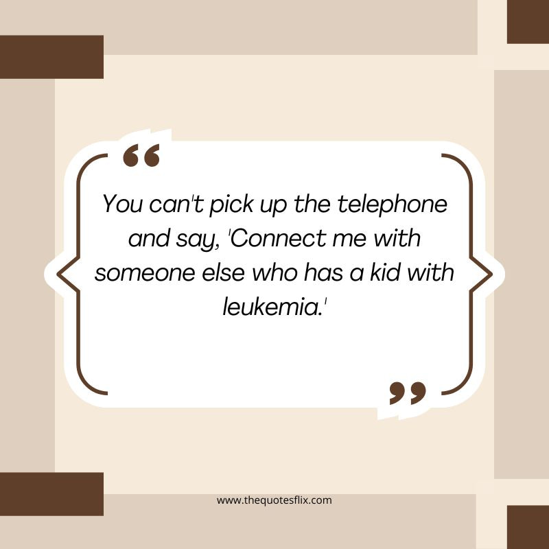 inspirational leukemia cancer quotes – connect kid leukemia