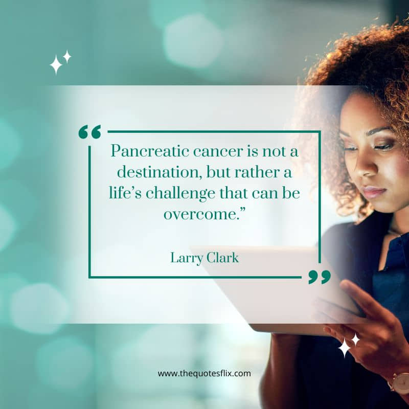 inspirational pancreatic cancer quotes – pancreatic cancer challenge