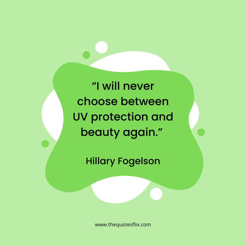 inspirational skin cancer quotes – uv protection beauty again