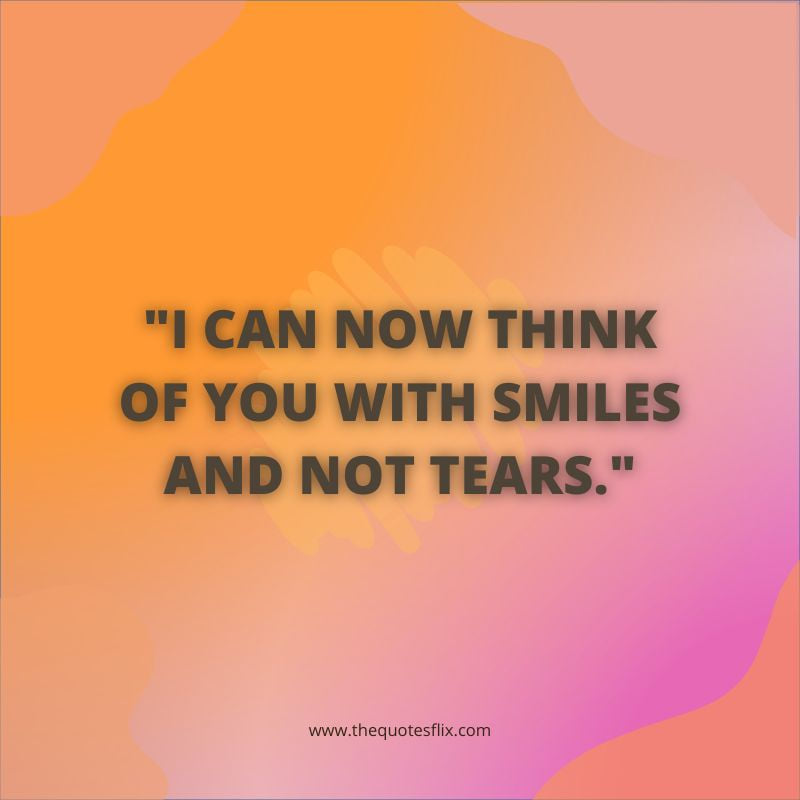 losing someone to cancer quotes – think smiles tears