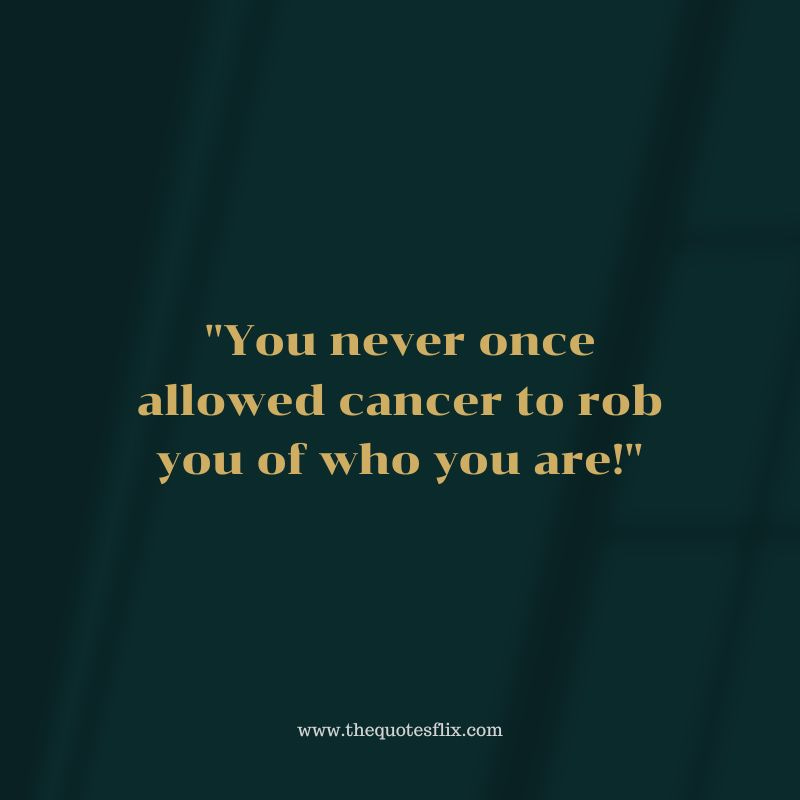 lost the battle to cancer quotes – cancer rob you