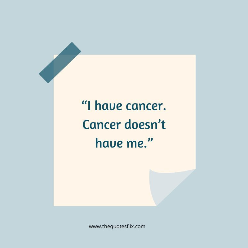 skin cancer inspiring quotes – cancer doesn't have me