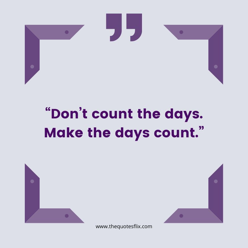 skin cancer inspiring quotes – count days make count