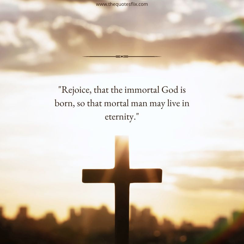 Christmas quotes – rejoice immortal god is born