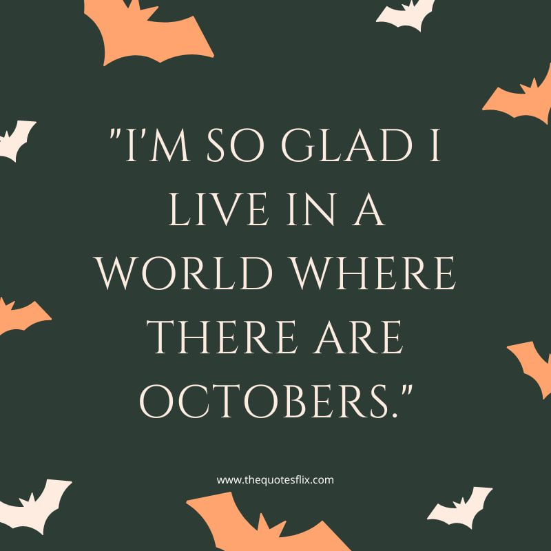 fun halloween quotes – glad i live in world