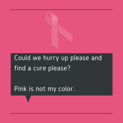 funny-Breast-cancer-quotes-Could-we-hurry-up-please-and-find-a-cure-please