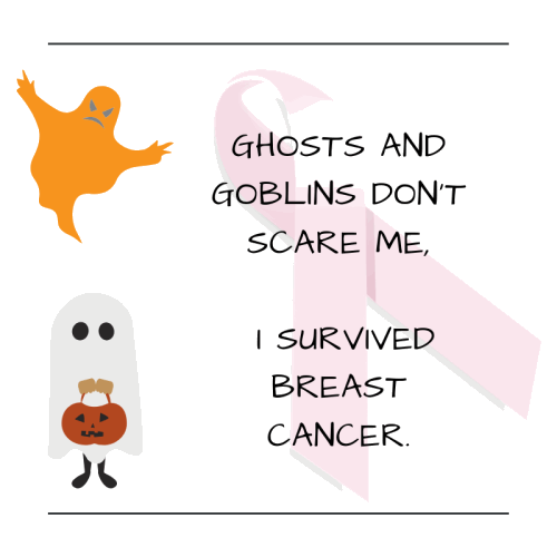 funny-Breast-cancer-quotes-Ghosts-and-Goblins-dont-scare-me