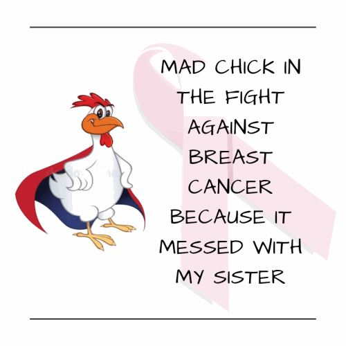 funny-Breast-cancer-quotes-Mad-Chick-in-the-fight-against-breast-cancer-because-it-messed-with-my-sister